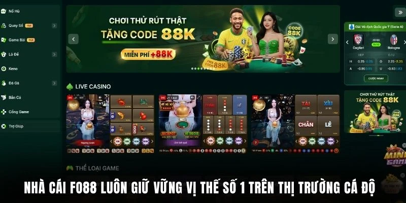 Nhà cái FO88 luôn giữ vững vị thế số 1 trên thị trường cá độ