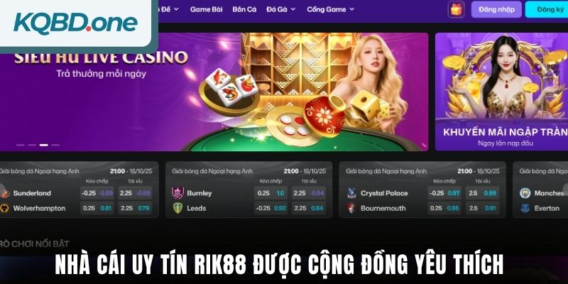 Nhà cái uy tín Rik88 được cộng đồng yêu thích