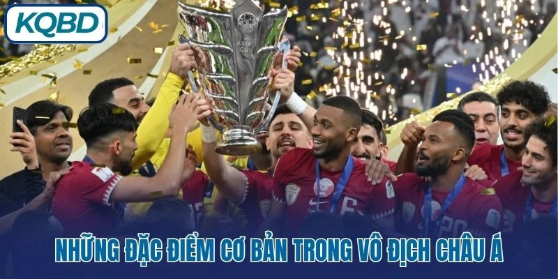 Những đặc điểm cơ bản trong vô địch châu Á