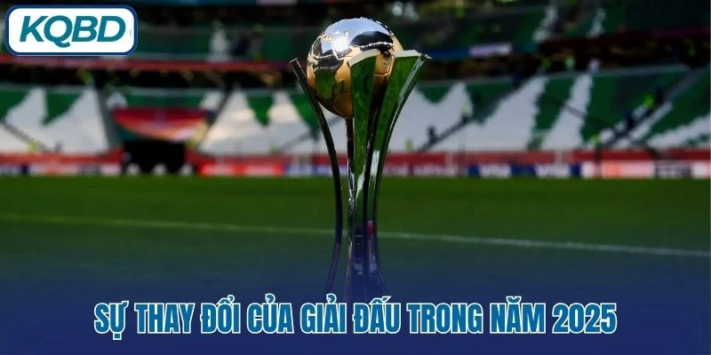 Sự thay đổi của giải đấu trong năm 2025
