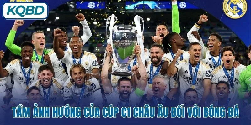 Tầm ảnh hướng của Cúp C1 Châu Âu đối với bóng đá