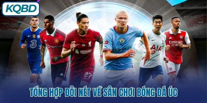 Tổng hợp đôi nét về sân chơi bóng đá Úc