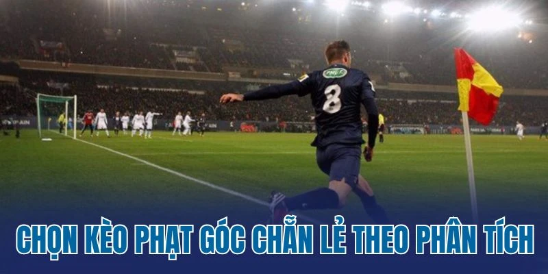 Chọn kèo phạt góc chẵn lẻ theo phân tích