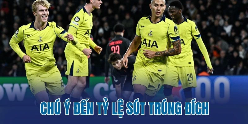 Chú ý đến tỷ lệ sút trúng đích