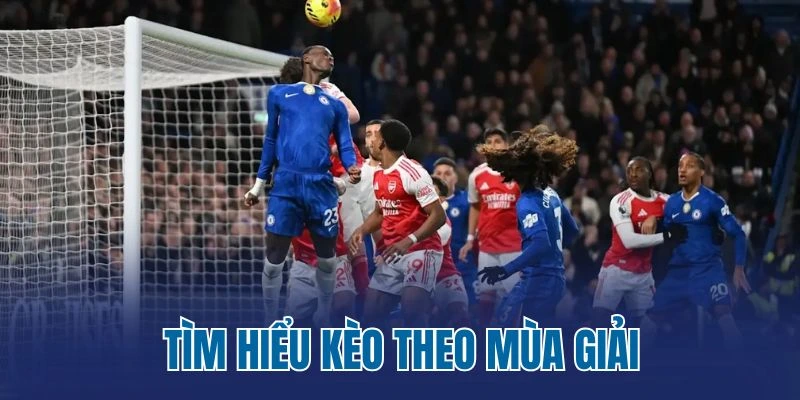 Tìm hiểu kèo theo mùa giải