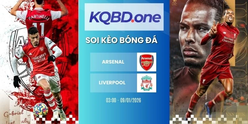 Nhận định soi kèo Arsenal vs Liverpool