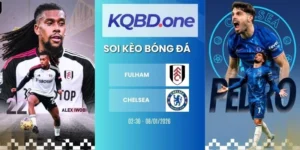 Nhận định soi kèo Fulham vs Chelsea
