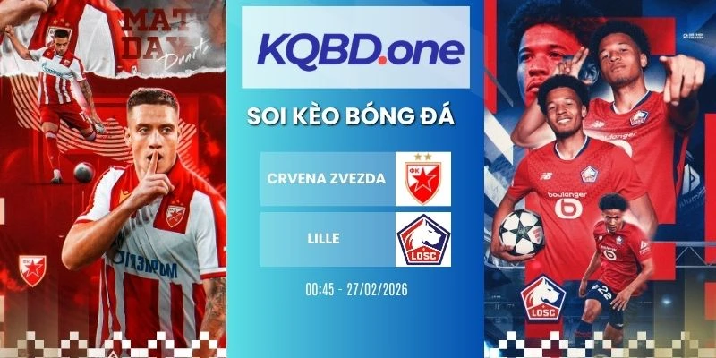 Soi kèo nhà cái Crvena zvezda vs Lille - Cup C2, 27/02/2026