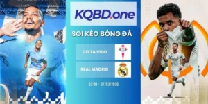Nhận định soi kèo Celta Vigo vs Real Madrid - La Liga, 07/03/2026