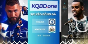 Soi kèo Chelsea vs Newcastle United - NHA, 15/03/2026