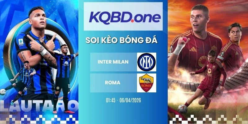 Soi kèo Inter Milan vs Roma - Serie A, 06/04/2026