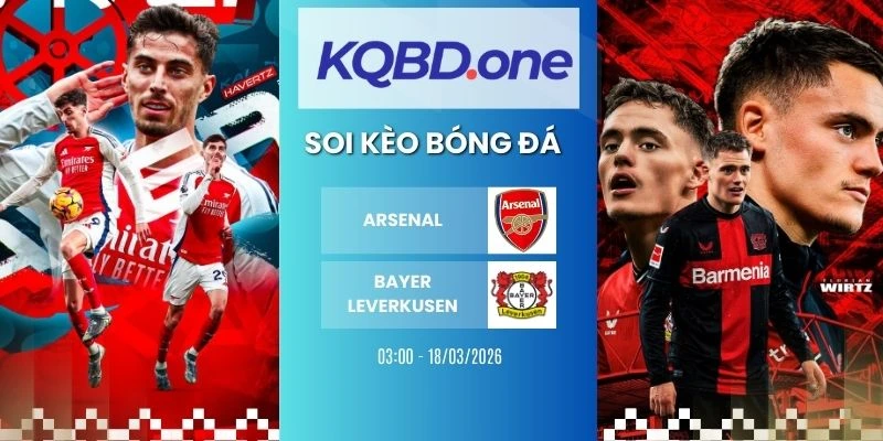 Soi kèo nhà cái Arsenal vs Bayer Leverkusen - C1, 18/03/2026