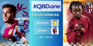 Nhận định soi kèo Aston Villa vs Bologna  - C2, 17/04/2026